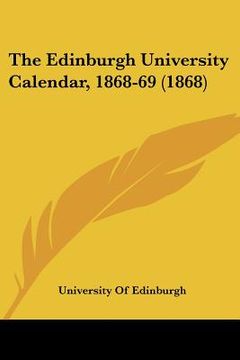 portada the edinburgh university calendar, 1868-69 (1868) (en Inglés)
