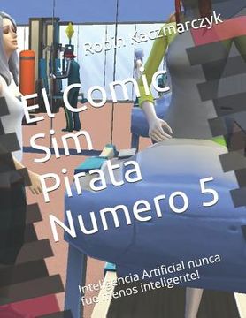portada El Comic Sim Pirata Numero 5: Inteligencia Artificial nunca fue menos inteligente! (in Spanish)