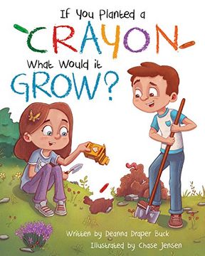 portada If You Planted a Crayon What Would It Grow?