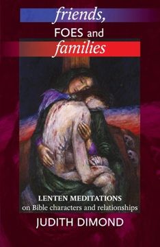 portada Friends, Foes and Families - Lenten Meditations on Bible Characters and Relationships (en Inglés)