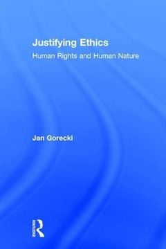 portada Justifying Ethics: Human Rights and Human Nature (en Inglés)