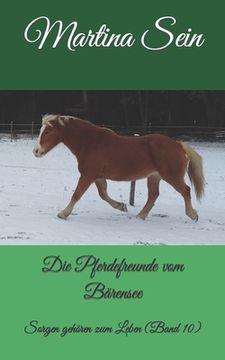 portada Die Pferdefreunde vom Bärensee: Sorgen gehören zum Leben (in German)