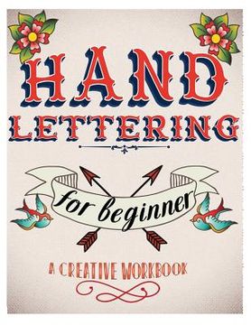 portada Hand Lettering For Beginer, A Creative Workbook: Create and Develop Your Own Style,8.5 x 11 inch,160 Page (en Inglés)