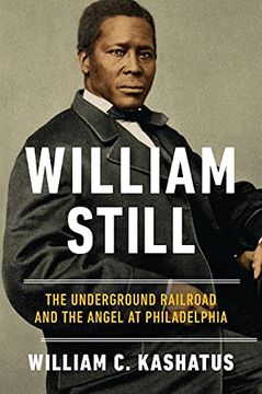 portada William Still: The Underground Railroad and the Angel at Philadelphia (en Inglés)