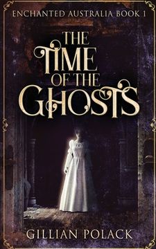 portada The Time of the Ghosts (1) (Enchanted Australia) (en Inglés)