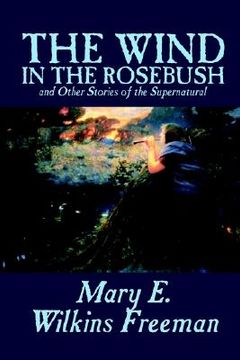 portada the wind in the rosebush, and other stories of the supernatural (en Inglés)