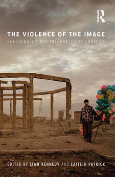 portada The Violence of the Image: Photography and International Conflict (en Inglés)