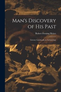 portada Man's Discovery of His Past; Literary Landmarks in Archaeology (en Inglés)