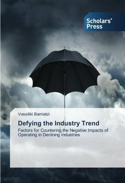 portada Defying the Industry Trend: Factors for Countering the Negative Impacts of Operating in Declining Industries