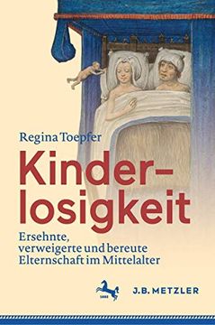 portada Kinderlosigkeit: Ersehnte, Verweigerte Und Bereute Elternschaft Im Mittelalter (in German)