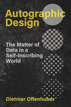 portada Autographic Design: The Matter of Data in a Self-Inscribing World (Metalab Projects) (in English)