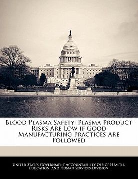 portada blood plasma safety: plasma product risks are low if good manufacturing practices are followed