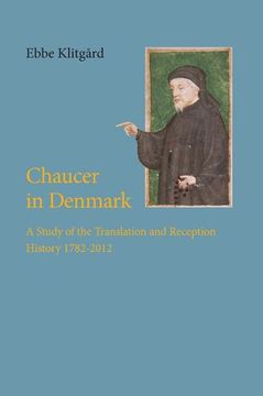 portada Chaucer in Denmark: A Study of the Translation and Reception History 1782-2012 de Ebbe Klitgard(Univ pr of Southern Denmark)