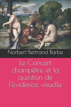portada Le Concert champêtre et la question de l'évidence visuelle (en Francés)