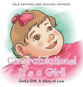 portada Congratulations, It's A Girl: Gods Gift A Story of Love (in English)
