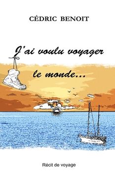 portada J'ai voulu voyager le monde... (en Francés)