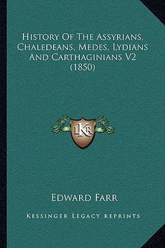 portada history of the assyrians, chaledeans, medes, lydians and carthaginians v2 (1850) (en Inglés)