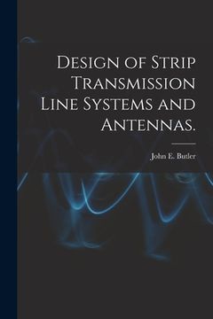 portada Design of Strip Transmission Line Systems and Antennas. (en Inglés)