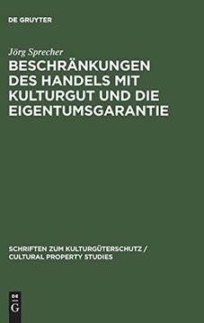 portada Beschränkungen des Handels mit Kulturgut und die Eigentumsgarantie (Schriften zum Kulturgüterschutz (en Alemán)