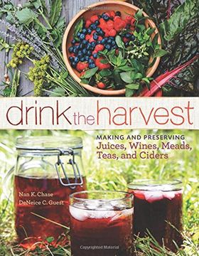 portada Drink the Harvest: Making and Preserving Juices, Wines, Meads, Teas, and Ciders