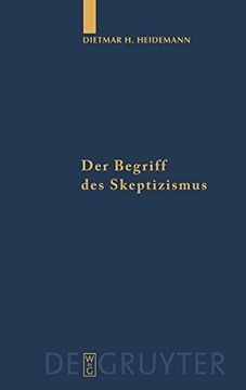 portada Der Begriff des Skeptizismus: Seine Systematischen Formen, die Pyrrhonische Skepsis und Hegels Herausforderung (en Alemán)