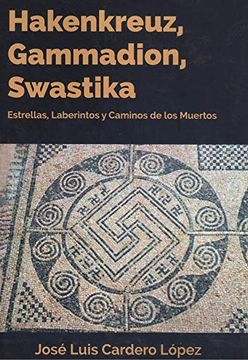 portada Hakenkreuz, Gammadion, Swastika (2 Tomos) Estrellas, Laberintos y Caminos de los Muertos