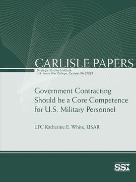 portada Government Contracting Should Be A Core Competence for U.S. Military Personnel (en Inglés)