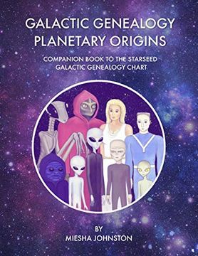 portada Galactic Genealogy Planetary Origins: Companion Book to Starseed Galactic Genealogy Chart (en Inglés)