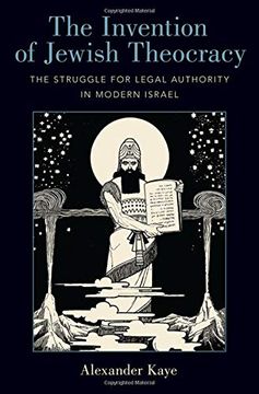 portada The Invention of Jewish Theocracy: The Struggle for Legal Authority in Modern Israel (en Inglés)