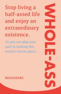 portada Whole-Ass: Stop Living a Half-Assed Life and Enjoy an Extraordinary Existence. (en Inglés)