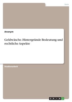 portada Geldwäsche. Hintergründe Bedeutung und rechtliche Aspekte (en Alemán)