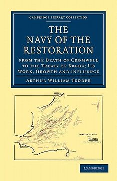 portada The Navy of the Restoration From the Death of Cromwell to the Treaty of Breda: Its Work, Growth and Influence (Cambridge Library Collection - Naval and Military History) (en Inglés)