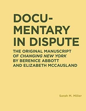portada Documentary in Dispute: The Original Manuscript of Changing new York by Berenice Abbott and Elizabeth Mccausland (Ric Books (Ryerson Image Centre Books))