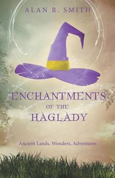 portada Enchantments of the Haglady: Ancient Lands, Wonders, Adventures (en Inglés)