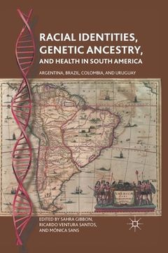 portada Racial Identities, Genetic Ancestry, and Health in South America: Argentina, Brazil, Colombia, and Uruguay