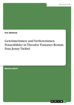portada Gewinnerinnen und Verliererinnen. Frauenbilder in Theodor Fontanes Roman Frau Jenny Treibel (en Alemán)