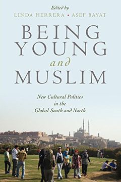 portada Being Young and Muslim: New Cultural Politics in the Global South and North (Religion and Global Politics) 