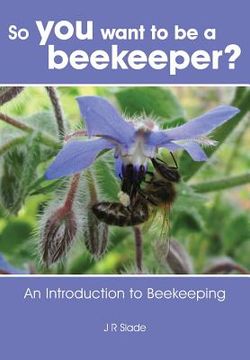 portada So you want to be a beekeeper? (en Inglés)