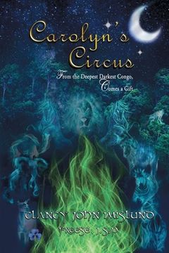 portada Carolyn's Circus: From The Deepest Darkest Congo, Comes a Gift (en Inglés)
