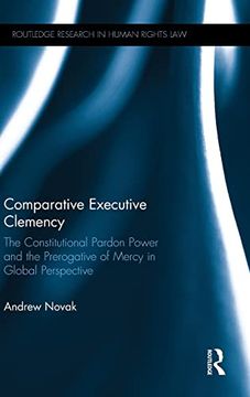 portada Comparative Executive Clemency: The Constitutional Pardon Power and the Prerogative of Mercy in Global Perspective (Routledge Research in Human Rights Law) (en Inglés)