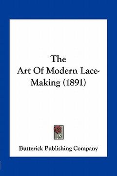portada the art of modern lace-making (1891) (en Inglés)