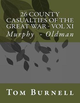 portada 26 County Casualties of the Great War Volume XI: Murphy - Oldman (en Inglés)