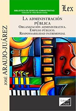 portada La Administración Pública: Organización administrativa. Empleo público. Responsabilidad patrimonial (in Spanish)