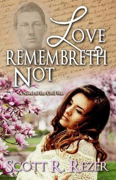 portada Love Remembreth Not: A Novel of the Civil War (en Inglés)