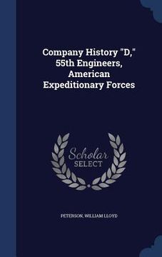 portada Company History "D," 55th Engineers, American Expeditionary Forces (en Inglés)