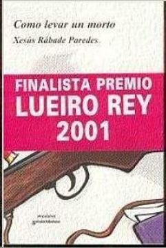 portada Como Levar un Morto (Finalista Premio Lueiro rey 2001 de Novela c Orta) (en Gallego)