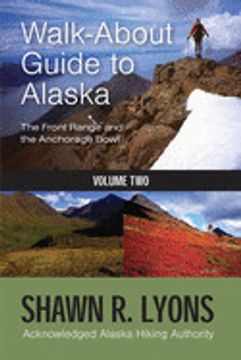 portada Walk About Guide to Alaska: The Front Range and the Anchorage Bowl (Volume Two) (en Inglés)