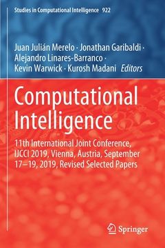 portada Computational Intelligence: 11th International Joint Conference, Ijcci 2019, Vienna, Austria, September 17-19, 2019, Revised Selected Papers (en Inglés)