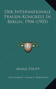 portada Der Internationale Frauen-Kongress In Berlin, 1904 (1905) (en Alemán)