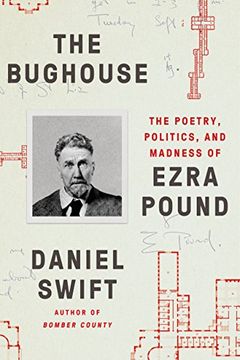 portada The Bughouse: The Poetry, Politics, and Madness of Ezra Pound (in English)